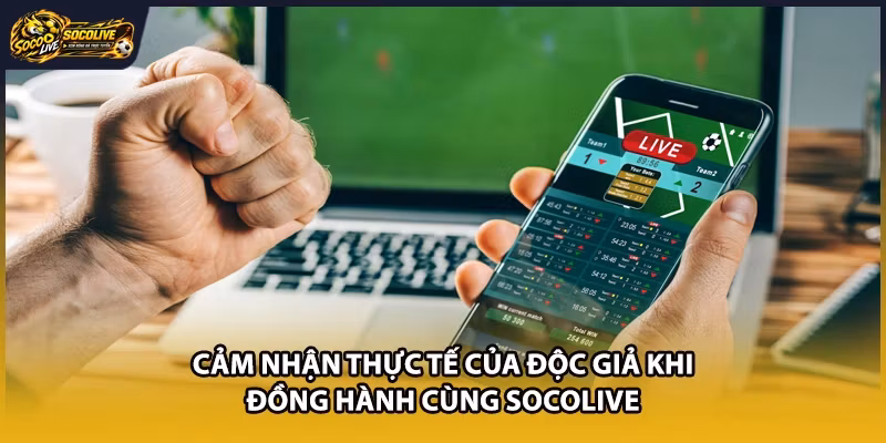 Cảm nhận thực tế của độc giả khi đồng hành cùng Socolive