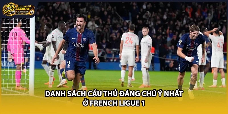 Danh sách cầu thủ đáng chú ý nhất ở French Ligue 1