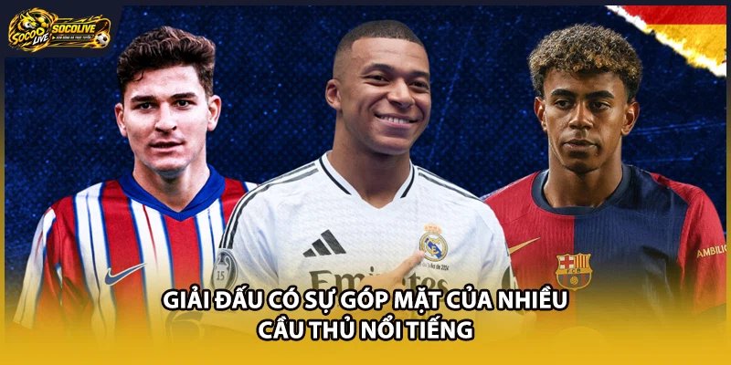 Giải đấu có sự góp mặt của nhiều cầu thủ nổi tiếng